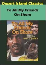 To All My Friends on Shore
