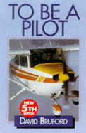 To be a Pilot - Jerram, Michael F., and Bruford, David (Revised by)