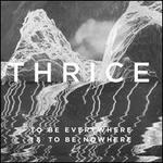 To Be Everywhere Is to Be Nowhere [LP]