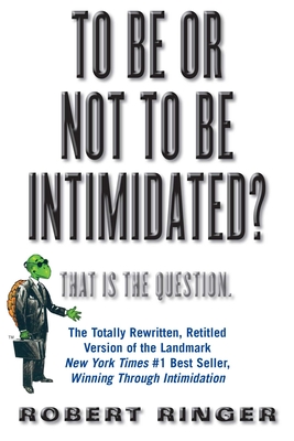 To Be or Not to Be Intimidated?: That Is the Question - Ringer, Robert