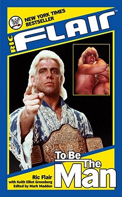 To Be the Man - Flair, Ric, and Greenberg, Keith Elliot