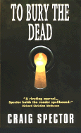 To Bury the Dead - Spector, Craig
