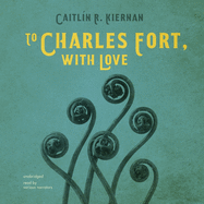 To Charles Fort, With Love