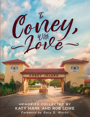 To Coney, With Love - Lowe, Rob (Compiled by), and Mark, Katy (Compiled by)