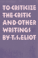 To Criticize the Critic and Other Writings