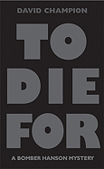To Die for: The Eighth Bomber Hanson Mystery