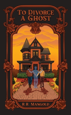 To Divorce A Ghost - Mangold, R R