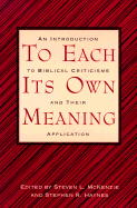 To Each Its Own Meaning: An Introduction to Biblical Criticisms and Their Application