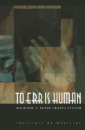 To Err Is Human: Building a Safer Health System