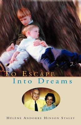To Escape Into Dreams - Staley, Helene Hinson