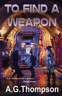 To Find A Weapon