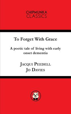 To Forget with Grace - Peedell, Jacqui, and Davies, Jo
