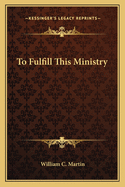 To Fulfill This Ministry
