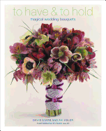 To Have & to Hold: Magical Wedding Bouquets