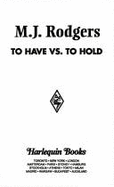 To Have Vs. To Hold - Rodgers, M.J., and Ellison, Suzanne