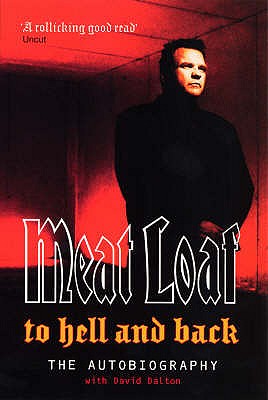 To Hell And Back: An Autobiography - Dalton, David, and Loaf, Meat