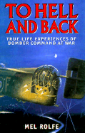 To Hell and Back: True Life Experiences of Bomber Command at War