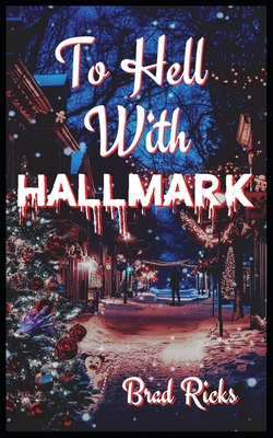 To Hell With Hallmark - Ricks, Brad