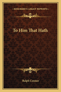 To Him That Hath