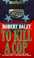To Kill a Cop - Daley, Robert