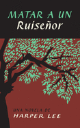 To Kill a Mockingbird \ Matar a Un Ruise�or (Spanish Edition)