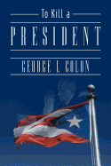 To Kill a President