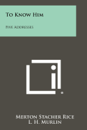 To Know Him: Five Addresses