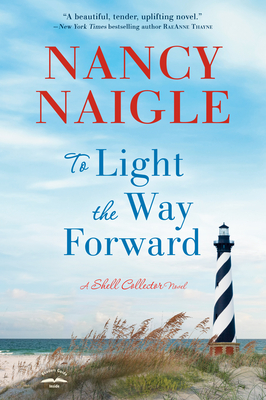 To Light the Way Forward: A Shell Collector Novel - Naigle, Nancy