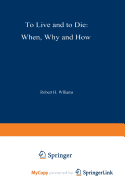 To Live and to Die: When, Why, and How