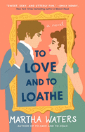 To Love and to Loathe