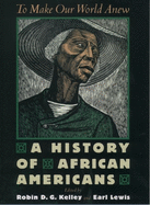To Make Our World Anew: A History of African Americans
