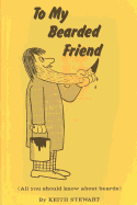 To My Bearded Friend