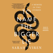 To Name the Bigger Lie: A Memoir in Two Stories