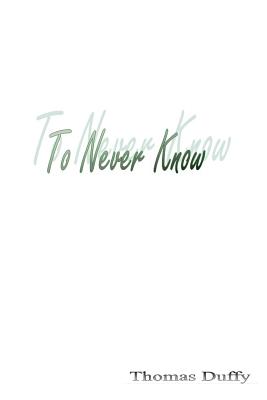 To Never Know - Duffy, Thomas
