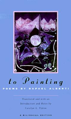 To Painting - Alberti, Rafael, and Tipton, Carolyn L (Introduction by)