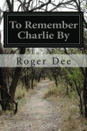 To Remember Charlie by