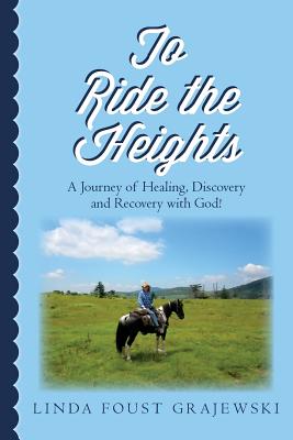To Ride the Heights - Grajewski, Linda