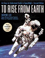 To Rise from Earth: An Easy-To-Understand Guide to Spaceflight