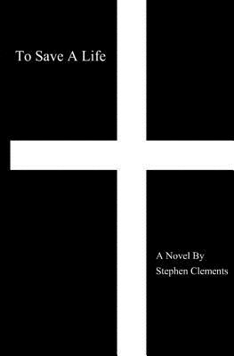To Save A Life - Clements, Stephen