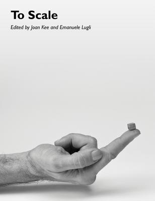 To Scale - Kee, Joan (Editor), and Lugli, Emanuele (Editor)
