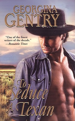 To Seduce a Texan - Gentry, Georgina