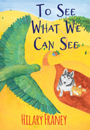 To See What We Can See