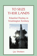 To Seize Their Lands: Manifest Destiny in Washington State