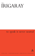 To Speak Is Never Neutral
