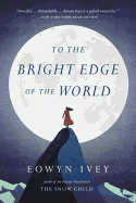 To the Bright Edge of the World