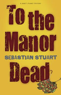 To the Manor Dead - Stuart, Sebastian