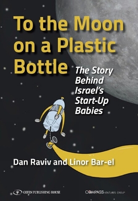 To the Moon on a Plastic Bottl - Raviv, Dan, and Bar-El, Linor