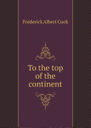 To the Top of the Continent
