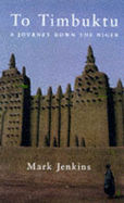 To Timbuktu: A Journey Down the Niger