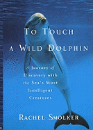 To Touch a Wild Dolphin